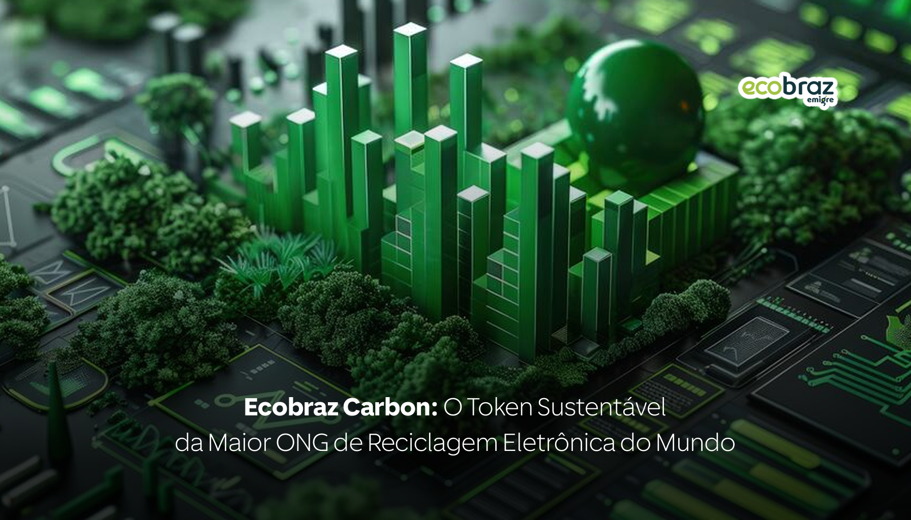 Ecobraz Carbon: Der Nachhaltige Token der Größten E-Schrott-Recycling-NGO der Welt